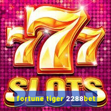 fortune tiger 2288bet